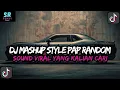 DJ MASHUP CAMPURAN STYLE PAP RANDOM DJ CAMPURAN REMIX VIRAL TIKTOK TERBARU SLOW MENGKANE
