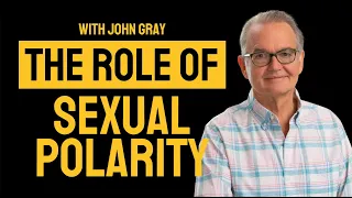 Episode #15: The Power of Polarity: John Gray on Sexual Chemistry and Long-Term Love