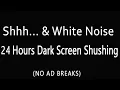 Download Lagu 24 Hours Shh \u0026 White Noise Shushing Colic Baby Dark Screen Relaxing Shhh Shush