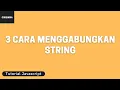 Tutorial Javascript 3 Cara Menggabungkan String