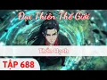 Download Lagu Đại Thiên Thế Giới Tập 688 | Thần Hạch