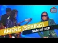 Download Lagu Ameng (Spring) - Sampai Hati 2019 [Live]