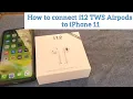 how to connect i12 TWS fake Airpods to Iphone pairing mode instructions