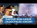 Download Lagu Kapolri Buka Suara soal Kasus Tuduhan Ijazah Palsu Jokowi, Klaim Libatkan Ahli di Bidangnya