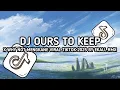 Download Lagu DJ OURS TO KEEP X WHY NOT MENGKANE VIRAL TIKTOK 2025 BY EKALL RMX
