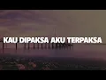 Download Lagu Scan - Kau Dipaksa Aku Terpaksa (Lirik Lagu)