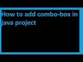 How to add combo-box in java project using netbeans