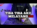 Download Lagu DJ TIBA TIBA AKU MELAYANG TIKTOK VIRAL REMIX FULL BASS TERBARU 2022 | DJ TIBA TIBA