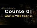 Course 01 What is Vibe Coding