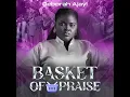 Basket of Praise - Deborah Ajayi