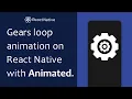Gears loop animation with Animated API - React Native tutorial