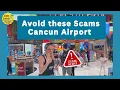 Avoid Scams at the Cancun Airport