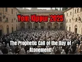 Yom Kippur 2025 The Day of Atonement and the Prophetic Call for Our Time