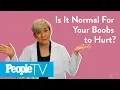 Download Lagu Is It Normal For Your Boobs To Hurt? | PeopleTV