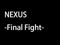 Lagu NEXUS OST - NEXUS Final Fight