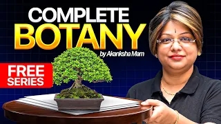Complete Botany FREE Series by Akanksha Ma’am @PWNEET-Official🔥 | One Shot for NEET 2027
