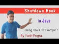What is a shutdown hook in Java How do you run a shutdown hook Java shutdown hook example