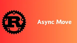 Rust Asynchronous Async Move Tutorial 08