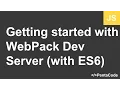 Getting started with WebPack Dev Server with ES6