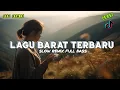 Download Lagu LAGU BARAT SLOW REMIX FULL BASS VIRAL TIKTOK | DJ BARAT SLOW REMIX PALING ENAK DIDENGAR SAAT SANTAI