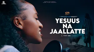YESUUS NA JAALLATTE RAHEL MIJENA NEW COVER SONG 2024 