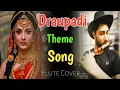 Download Lagu Draupadi Theme Song Flute Cover / Music With Jimmy / Mahabharat Flute Cover /Draupadi Theme Flute