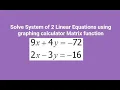 Solve System of 2 Linear Equations using graphing calculator Matrix function