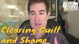 Clearing Guilt and Shame - Tapping with Brad Yates