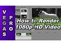 How to Render 720p 1080p using Sony Vegas Pro 12