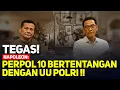 Lagu TEGAS! NAPOLEON: PERPOL 10 BERTENTANGAN DENGAN UU POLRI !!