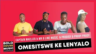captain maclizo x mr b line music omesitswe ke lenyalo ft prodigy u0026 prudy prudy official audio 