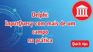 Delphi InputQuery com mais de um campo na pratica