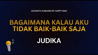 Judika - Bagaimana Kalau Aku Tidak Baik-Baik Saja (Acoustic Karaoke)