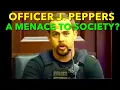 Officer Peppers-A Menace To Society