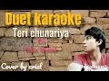 Teri Chunariya Dil Le Gayi || Hello Brother || KARAOKE DUET TANPA VOCAL CEWEK ||
