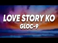 Lagu Gloc 9 - Love Story Ko (Lyrics)