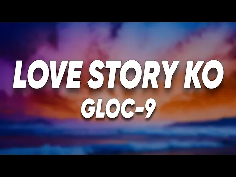 Video Thumbnail: Gloc 9 - Love Story Ko (Lyrics)