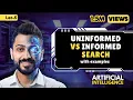 Lec-5 Uninformed Vs Informed Search in Artificial Intelligence with Example
