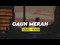 Download Lagu GAUN MERAH (slowed+reverb)