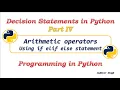 Decision Statements in Python Part 4 Arithmetic Operators in Python using if elif statement