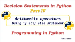 Decision Statements in Python Part 4 Arithmetic Operators in Python using if elif statement
