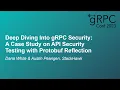 Deep Diving Into gRPC Security A Case Study on API Security - Dana White Austin Pearigen
