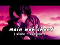 Main Woh Chaand [Slowed+Reverb] Darshan Raval ||