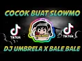 DJ UMBRELA X BALE BALE🎶 COCOK BUAT SLOWMO DAN JEDAG JEDUG TIKTOK