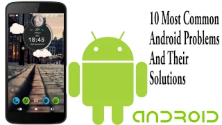 10 most common android problems and their solution