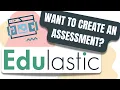 Want To Create An Assessment In Edulastic
