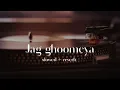 Download Lagu jag ghoomeya slowed+reverb #lofi #song