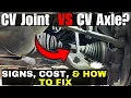 CV Joint vs CV Axle Symptoms Cost Fix and How to Tell Which One Is Bad