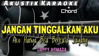 Download HAPPY ASMARA - JANGAN TINGGALKAN AKU (AKU HANYA BISA BERKATA SAYANG)(KARAOKE) | LIRIK DAN CHORD MP3