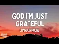 Chandler Moore - God I'm Just Grateful (Lyrics)